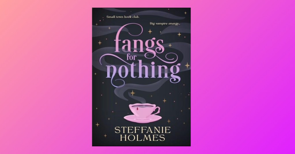 Fangs for Nothing – Steffanie&nbsp;Holmes