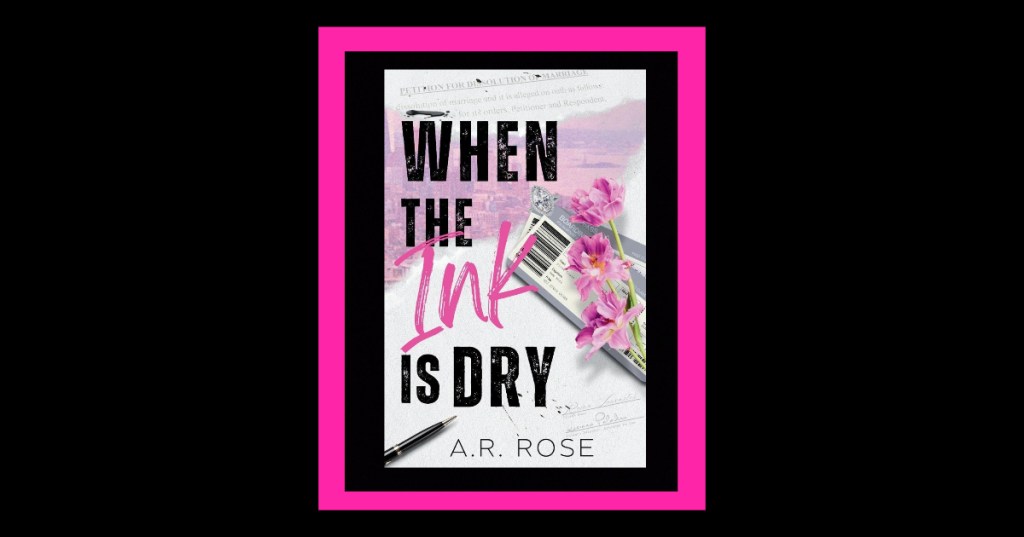 When the Ink is Dry – A.R&nbsp;Rose