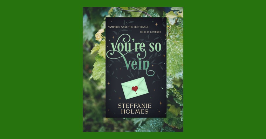You’re so Vein – Steffanie&nbsp;Holmes